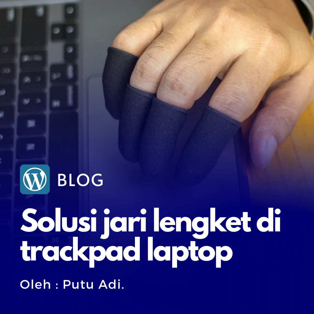 Solusi ampuh jari tangan yang lengket di trackpad laptop (Unboxing & Review Finger Sleeve)