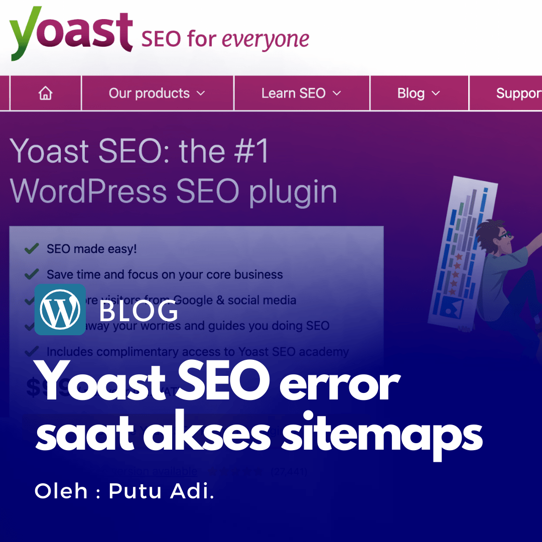 Cara mengatasi “Below is a rendering of the page up to the first error” pada Yoast SEO Sitemaps