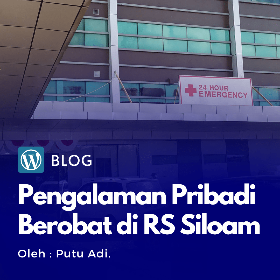True Story : Pengalaman Berobat Di Rumah Sakit Siloam Denpasar