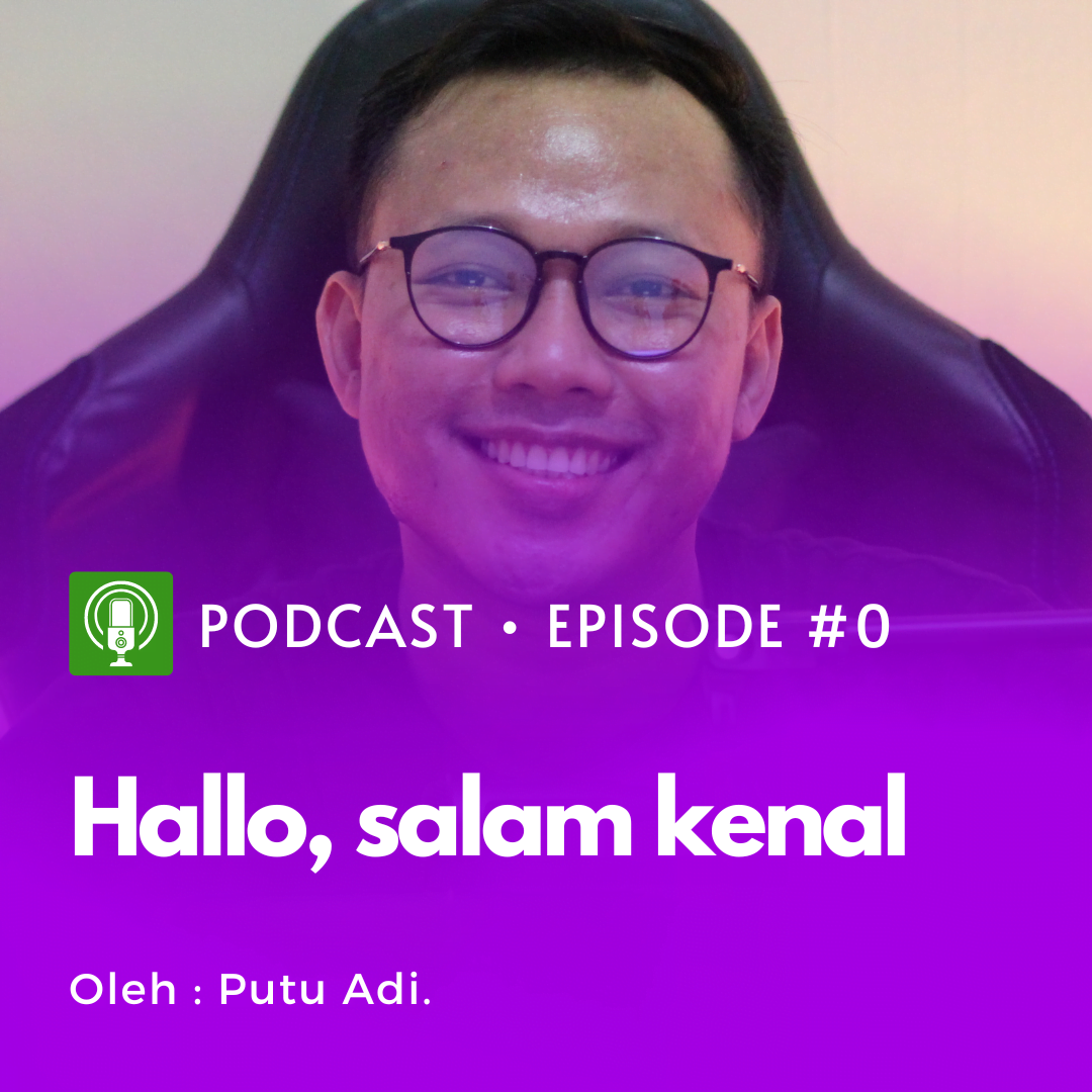 Podcast : Eps. 0 – Hallo, salam kenal, lagi test mic, ini podcast tentang apa?
