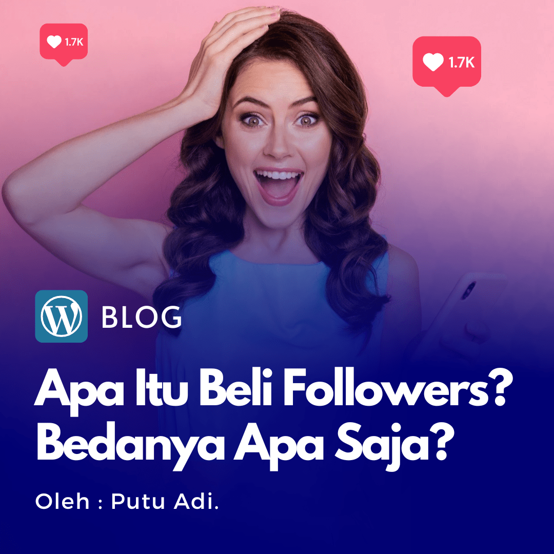 Beli Followers #2 – Apa itu beli followers? proses belinya, bedanya apa dengan followers organik?