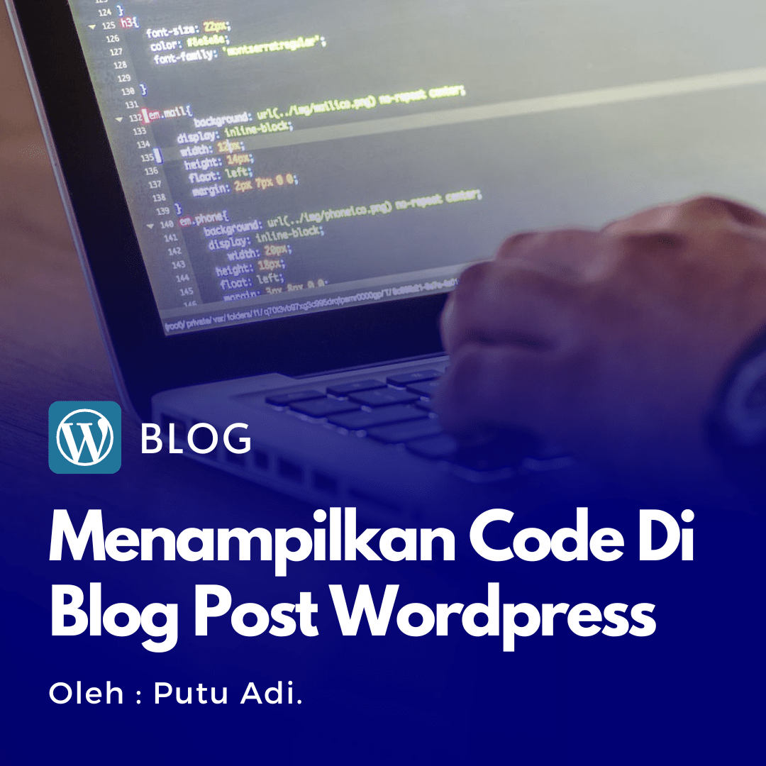 Cara menampilkan baris code html, php, javascript, css, dll. di halaman blog post wordpress