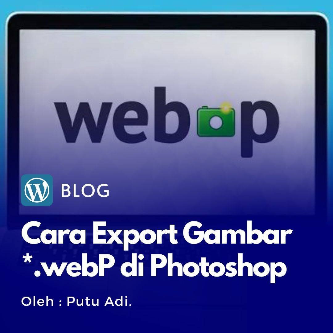 Cara export file gambar menjadi format *.WebP di photoshop