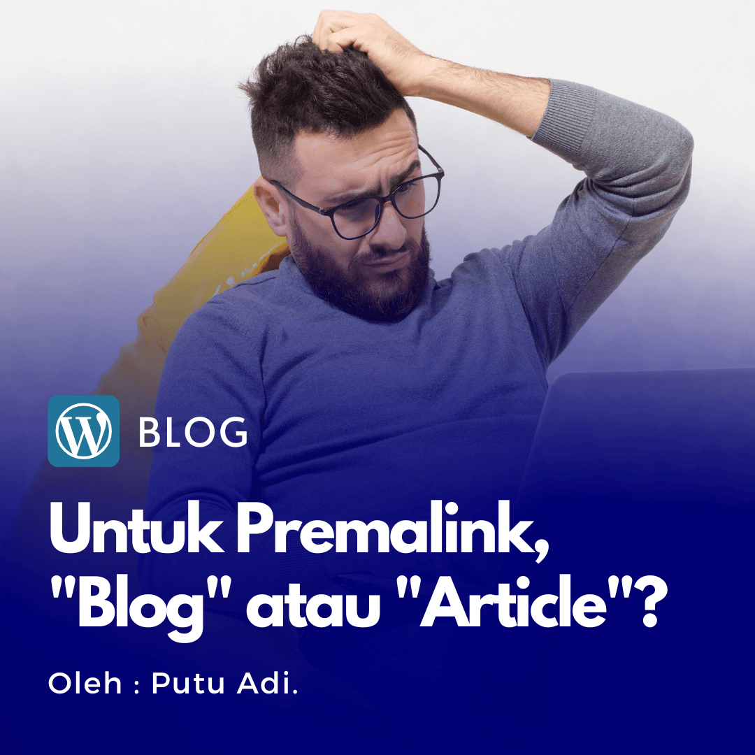 Dalam SEO, antara nama premalink “blog” dan “article”, mana yang lebih google friendly?
