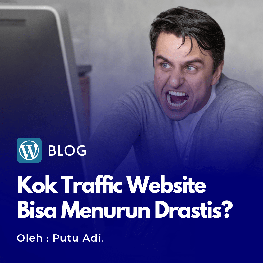 Penyebab Traffic Website Menurun Drastis (Kasus Nyata) Dan Solusinya