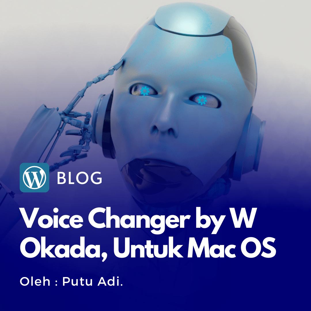 Voice Changer by W Okada, For Mac OS. Tutorial Cara Installasi, Isu Error & Cara Penanganannya
