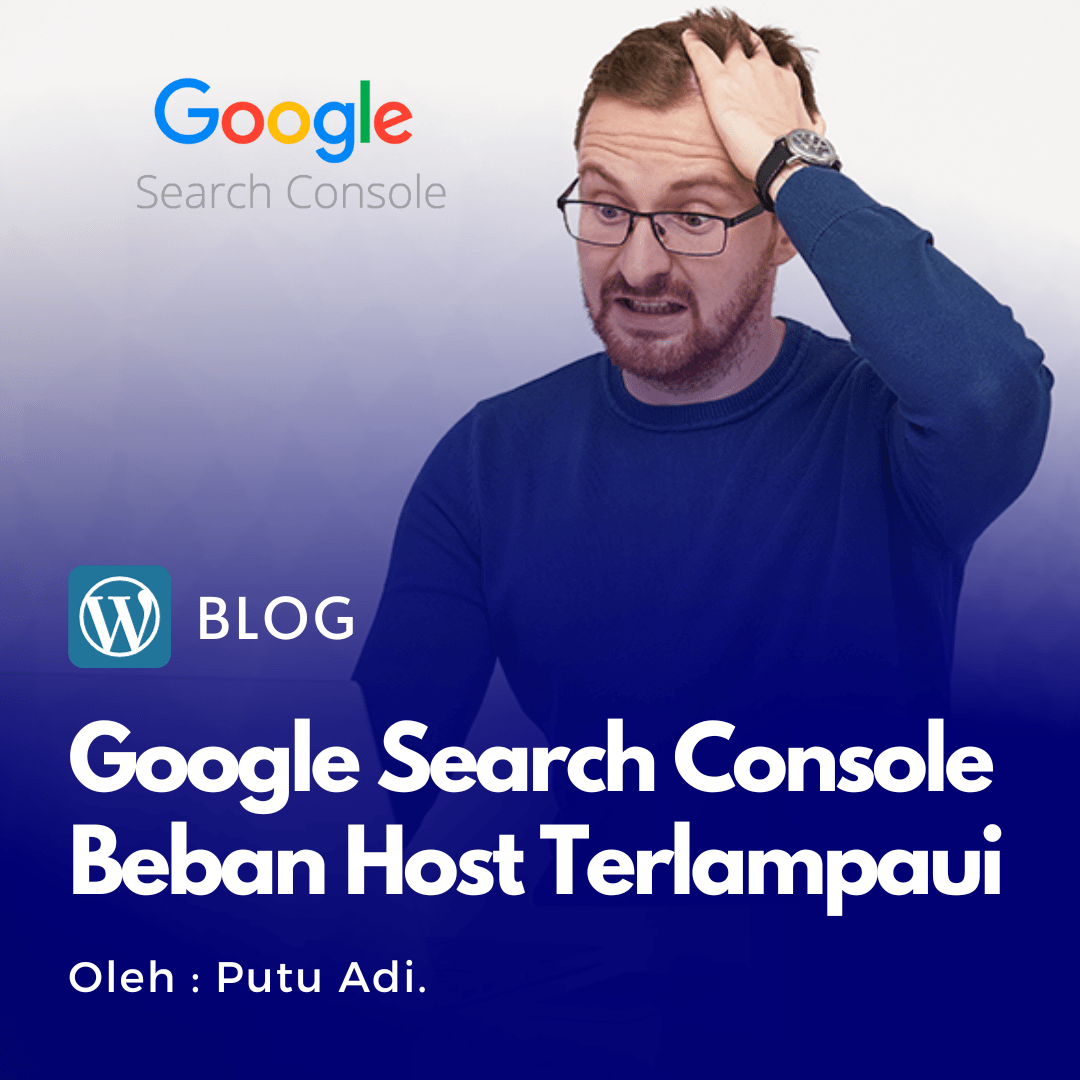 Solusi : Cara Mengatasi Error Google Search Console “Gagal: Beban host terlampaui”