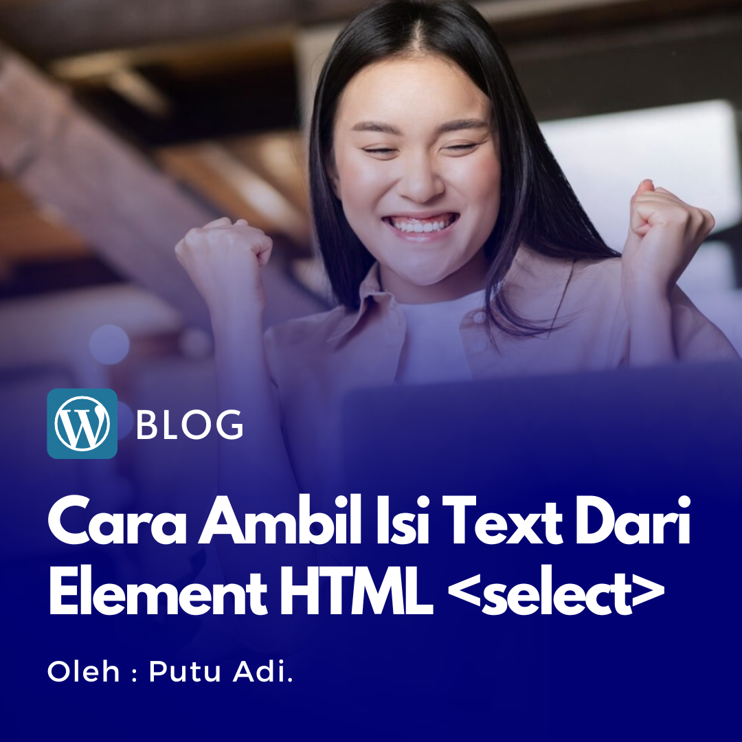 Cara Ambil Nilai Element HTML Select, Bukan Value, Tapi Textnya