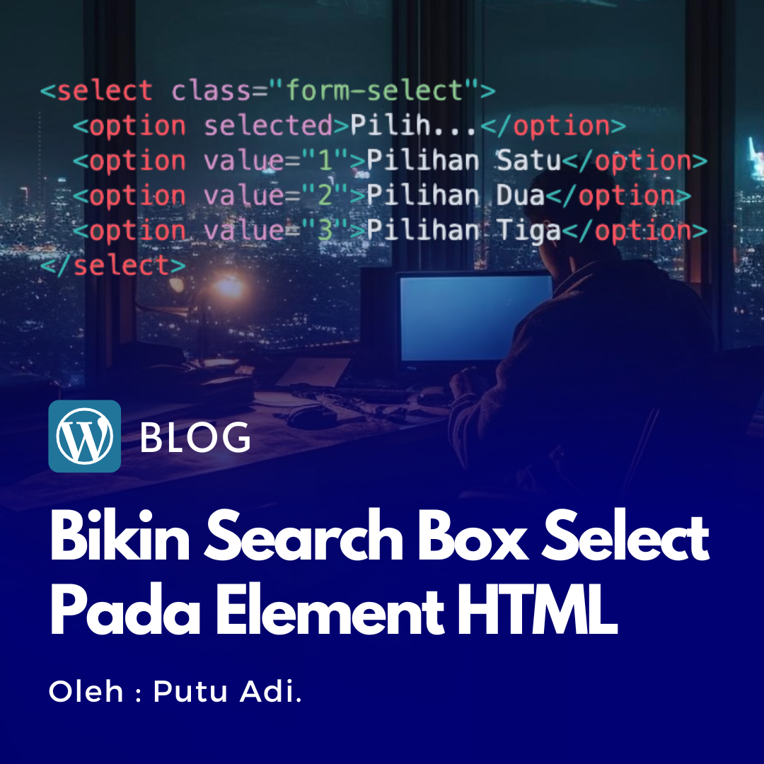 Membuat HTML Select Tag Element Agar Ada Search Box nya